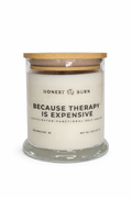Because Therapy Is Expensive Candle - 8 oz. candle - Soy Wax - Hand Poured - Caffeinated, Functional, Self-Aware