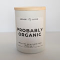 Probably Organic - 9oz Soy Candle - Ready to Gift (Box & Card Included)
