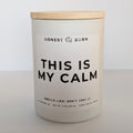 This is my Calm - 9oz Soy Candle - Ready to Gift (Box & Card Included)